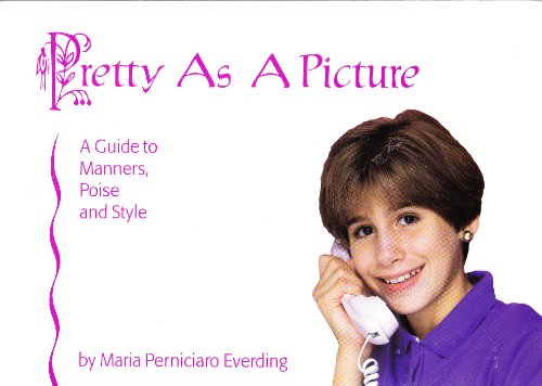 Pretty As a Picture: A Guide to Manners, Poise, and Appearance