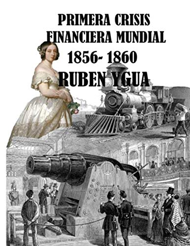 PRIMERA CRISIS FINANCIERA MUNDIAL: 1856-1860