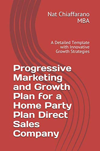 Progressive Marketing and Growth Plan for a Home Party Plan Direct Sales Company: A Detailed Template with Innovative Growth Strategies