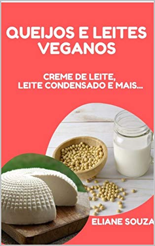 QUEIJOS E LEITES: CREME DE LEITE, LEITE CONDENSADO E MAIS... (Portuguese Edition)