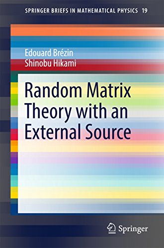 Random Matrix Theory with an External Source (SpringerBriefs in Mathematical Physics Book 19) (English Edition)