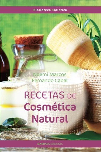 RECETAS DE COSMÉTICA NATURAL (2ªED) (Biblioteca Holística)