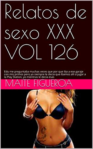 Relatos de sexo XXX VOL 126: Edu me preguntaba muchas veces que por que iba a ese garaje con mis primos pero yo siempre le decia que íbamos alli a jugar a la Play Station, yo mientras le decía esas