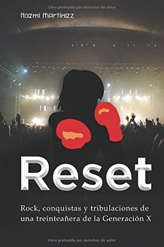 Reset: Rock, conquistas y tribulaciones de una treintañera de la Generación X