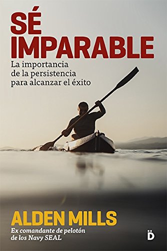 Sé imparable: La importancia de la persistencia para alcanzar el éxito (Crecimiento personal)