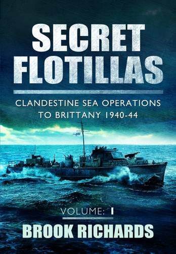 Secret Flotillas Vol 1: Clandestine Sea Operations to Brittany 1940-44