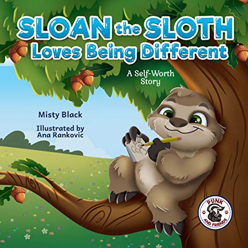 Sloan the Sloth Loves Being Different: A self-worth story celebrating our unique abilities and talents. For ages 3-8, preschool through 2nd grade. (Punk ... Social Skills Book 4) (English Edition)