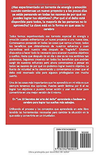 Superación personal: Los 10 secretos del arte del éxito. Hackea tu cerebro para lograr tus sueños más salvajes: Autodisciplina, motivación, fuerza de voluntad, creencias, técnicas de pnl y más