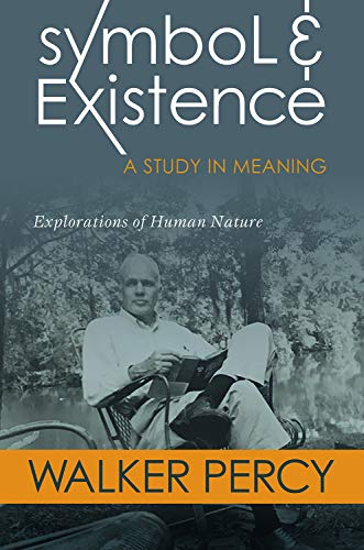 Symbol and Existence: A Study in Meaning: Explorations of Human Nature