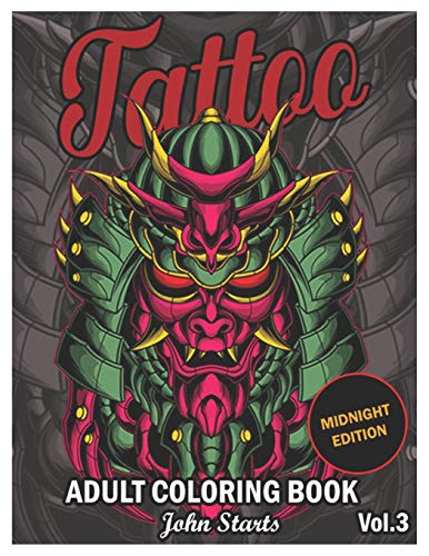 Tattoo Adult Coloring Book Midnight Edition: An Adult Coloring Book with Awesome and Relaxing Beautiful Modern Tattoo Designs for Men and Women Coloring Pages (Volume 3) (Tattoo Midnight Edition)