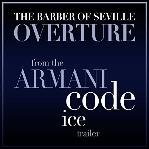 The Barber of Seville - Overture (From the "Armani Code - Ice" Trailer)