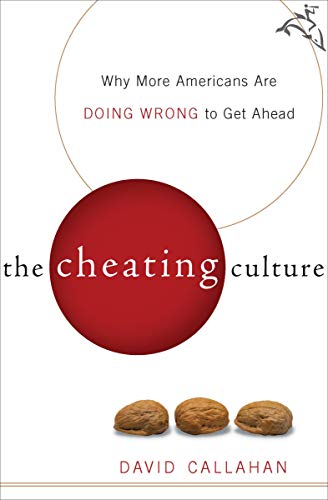 The Cheating Culture: Why More Americans Are Doing Wrong to Get Ahead (English Edition)