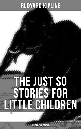 THE JUST SO STORIES FOR LITTLE CHILDREN (Illustrated Edition): Collection of fantastic and captivating animal stories - Classic of children's literature ... Kim, Captain Courageous (English Edition)