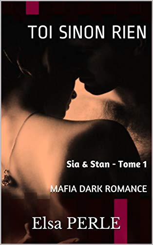 TOI SINON RIEN: Sia & Stan - Tome 1 (French Edition)