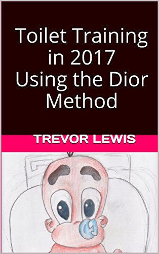 Toilet Training in 2017 Using the Dior Method (English Edition)