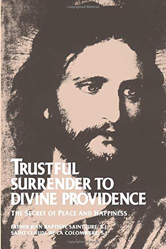 Trustful Surrender to Divine Providence: The Secret of Peace and Happiness