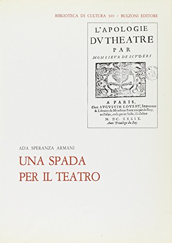 Una spada per il teatro. Dalla parte di Scudéry (Biblioteca di cultura)