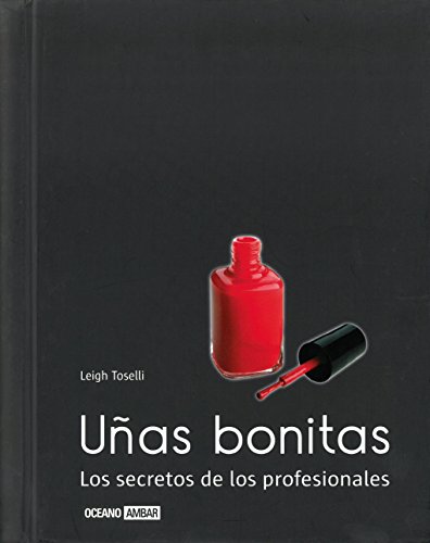 Uñas bonitas: Consejos de manicura y pedicura (Ilustrados)