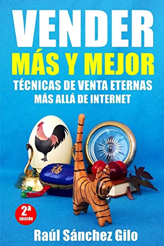 Vender Más y Mejor: Técnicas de Venta Eternas más allá de Internet (Pensamientos Vendedores)