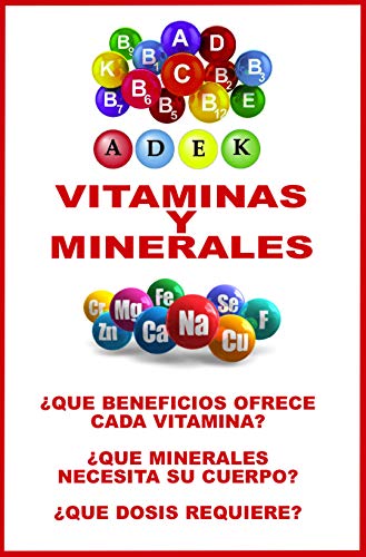 VITAMINAS Y MINERALES... ¡INFORMACION IMPRESCINDIBLE!: LOS BENEFICOS DE CADA VITAMINA  -  MINERALES ESENCIALES  - ¿QUE DOSIS REALMENTE REQUIERE? (COLECCION NATURALIA nº 5)