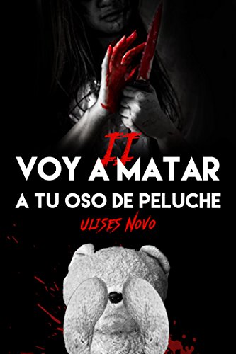 Voy a matar a tu oso de peluche II (2ª Entrega)