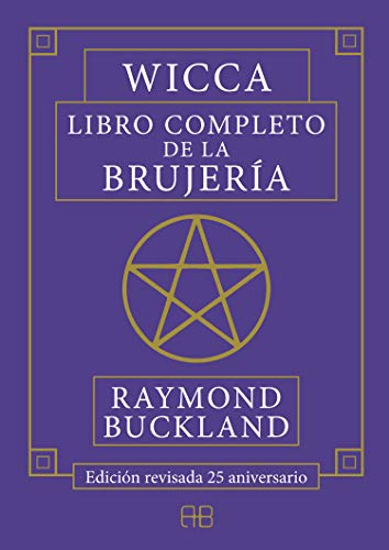 Wicca, libro completo de la brujería - Edición revisada 25 aniversario