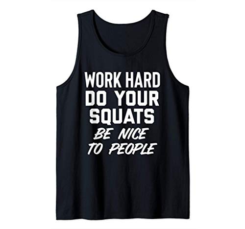 Work Hard Do Your Squats Be Nice To People Shirt,Be Kind Camiseta sin Mangas