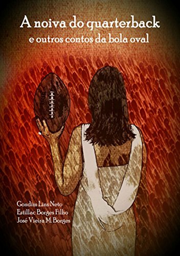 A Noiva Do Quarterback E Outros Contos Da Bola Oval (Portuguese Edition)