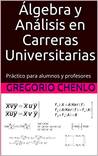 Álgebra y Análisis en Carreras Universitarias: Práctico para alumnos y profesores