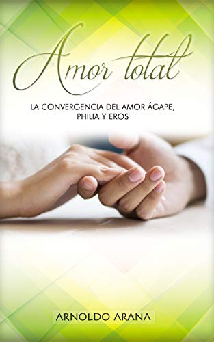 Amor Total: La Convergencia del Amor Ágape, Philia y Eros