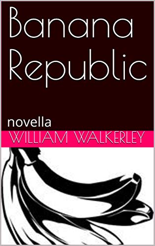 Banana Republic: novella (English Edition)