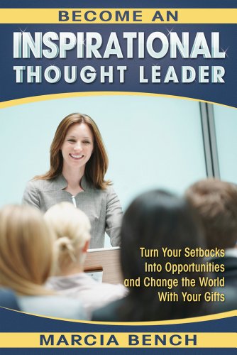 Become an Inspirational Thought Leader: Turn Your Setbacks Into Opportunities and Change The World With Your Gifts (English Edition)