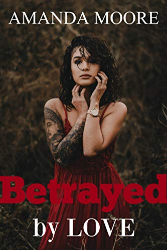 Betrayed by love (English Edition)