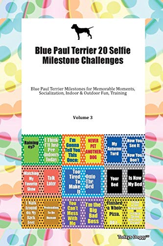 Blue Paul Terrier 20 Selfie Milestone Challenges Blue Paul Terrier Milestones for Memorable Moments, Socialization, Indoor & Outdoor Fun, Training Volume 3