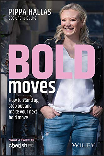 Bold Moves: How to Stand Up, Step Out and Make Your Next Bold Move (English Edition)