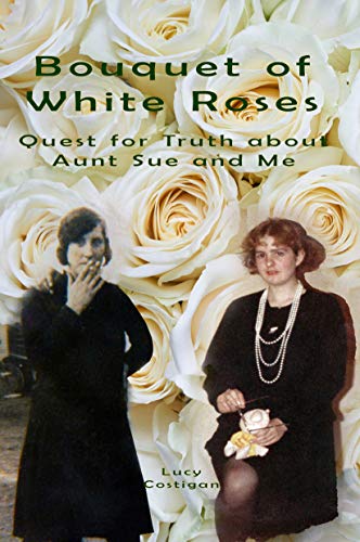 Bouquet of White Roses: Quest for Truth about Aunt Sue and Me (English Edition)