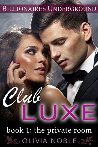 Club Luxe 1: The Private Room (Billionaires Underground : Club Luxe) (English Edition)