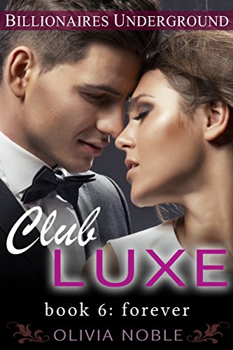 Club Luxe 6: Forever (Billionaires Underground : Club Luxe) (English Edition)