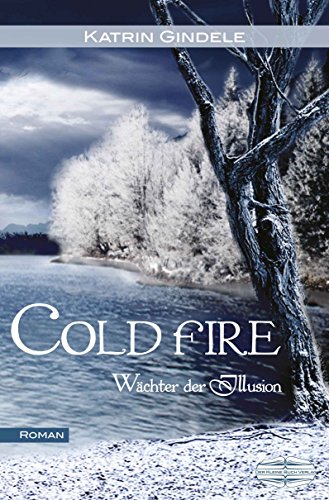 Cold Fire: Wächter der Illusion (German Edition)