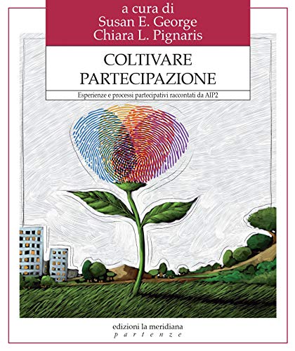 Coltivare partecipazione: Esperienze e processi partecipativi raccontati da AIP2 (Partenze... per educare alla pace) (Italian Edition)