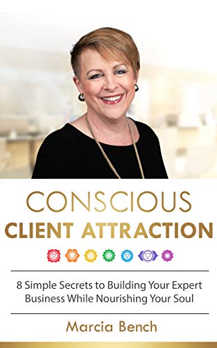 Conscious Client Attraction: 8 Simple Secrets to Building Your Expert Business While Nourishing Your Soul (English Edition)