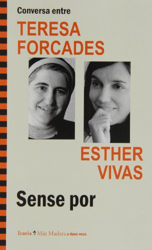 Conversa entre TERESA FORCADES i ESTHER VIVAS. Sense por (Más Madera)