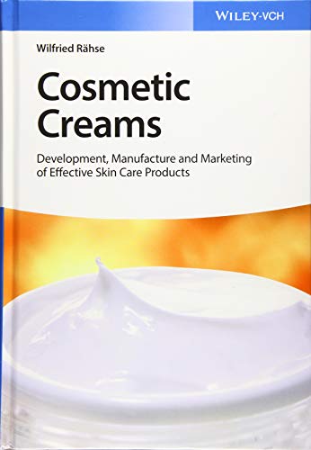 Cosmetic Creams: Development, Manufacture and Marketing of Effective Skin Care Products