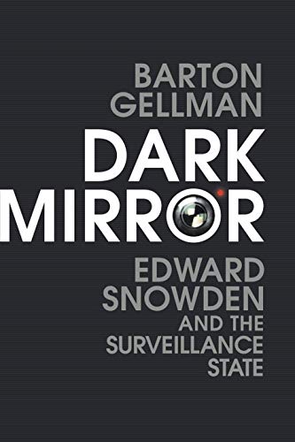 Dark Mirror: Edward Snowden and the Surveillance State