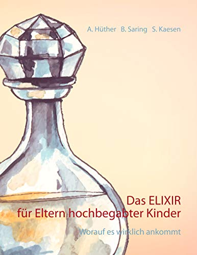 Das ELIXIR für Eltern hochbegabter Kinder: Worauf es wirklich ankommt