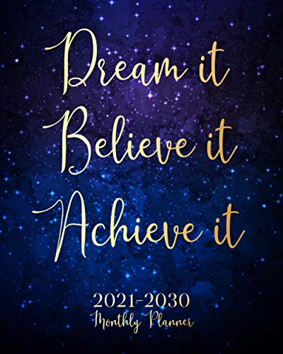 Dream It Believe It Achieve It 2021-2030 Monthly Planner: Night Sky 10 Years Monthly Planner Appointment Calendar 8 x 10 Business Long Term Planner ... With Holidays and Inspirational Quotes