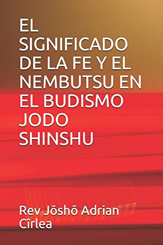 EL SIGNIFICADO DE LA FE Y EL NEMBUTSU EN EL BUDISMO JODO SHINSHU