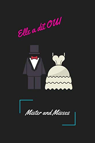 Elle a dit OUI Mister and Misses: Un carnet qui mélange anecdotes et souvenirs du couple Mots d'amour et conseils des copines à l' E. V. J. F ... futur mariée Cadeau idéal des témoins et amis