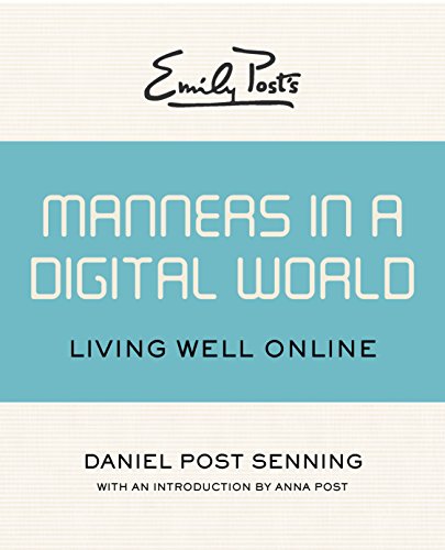 Emily Post's Manners in a Digital World: Living Well Online (English Edition)