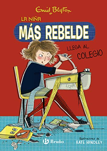 Enid Blyton. La niña más rebelde, 1. La niña más rebelde llega al colegio (Castellano - A PARTIR DE 10 AÑOS - PERSONAJES Y SERIES - Enid Blyton. La niña más rebelde)